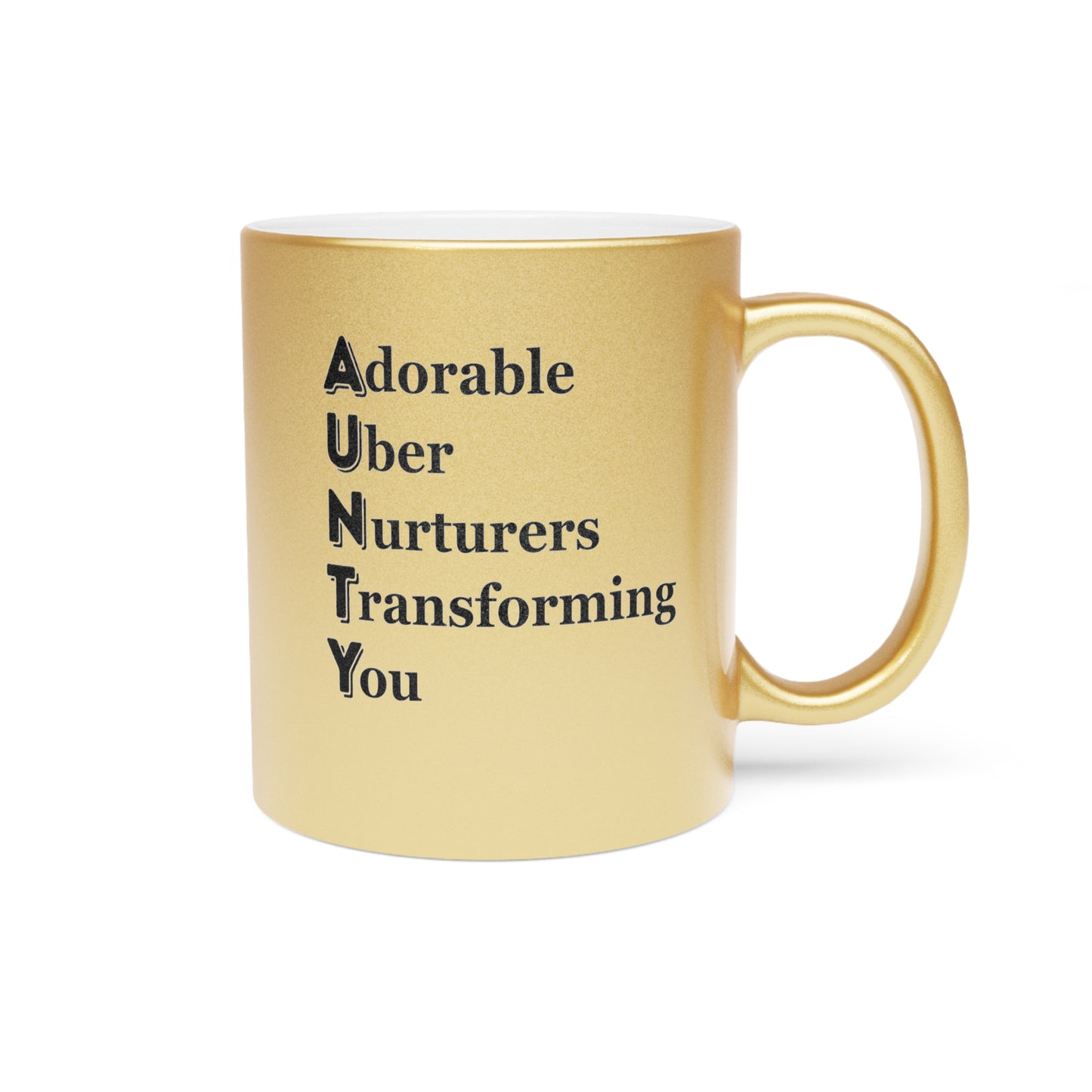 "AUNTY - Adorable Uber Nurturers Transforming You"- Metallic Mug (Silver\Gold)