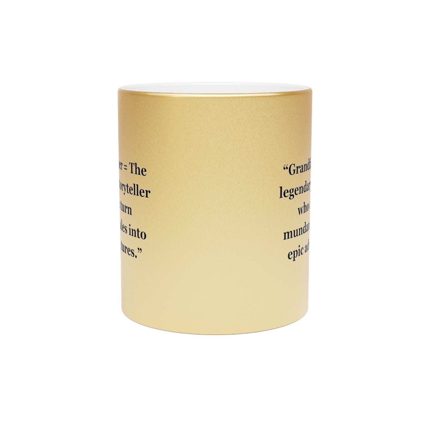 "Grandfather = The legendary storyteller who can turn mundane tales into epic adventures" - Metallic Mug (Silver\Gold)