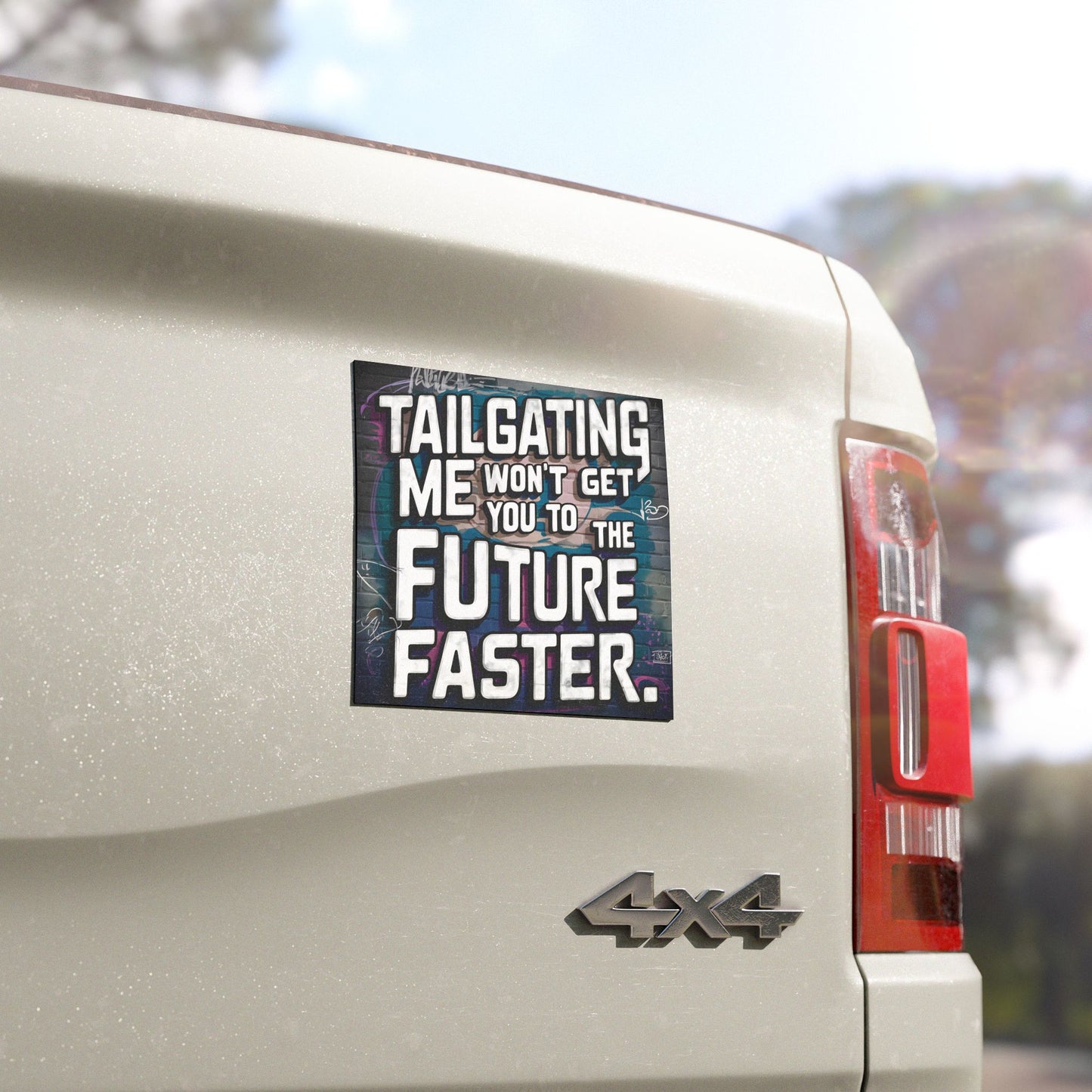 "Tailgating Me Won't Get You to the Future Faster." - Car Magnets