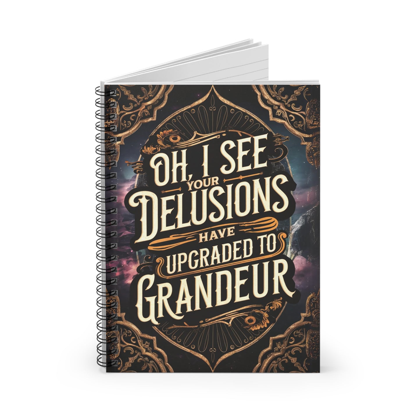 "Oh, I See Your Delusions Have Upgraded to Grandeur." Spiral Notebook - Ruled Line