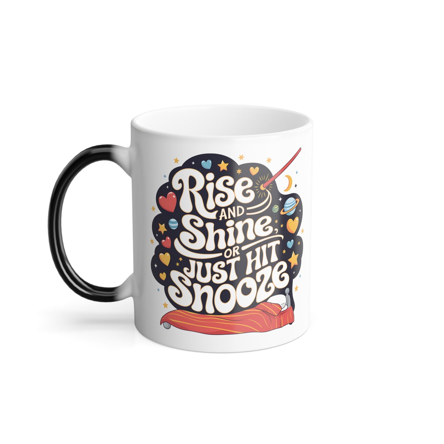 Rise and Shine or Just Hit  Snooze - Color Morphing Mug, 11oz