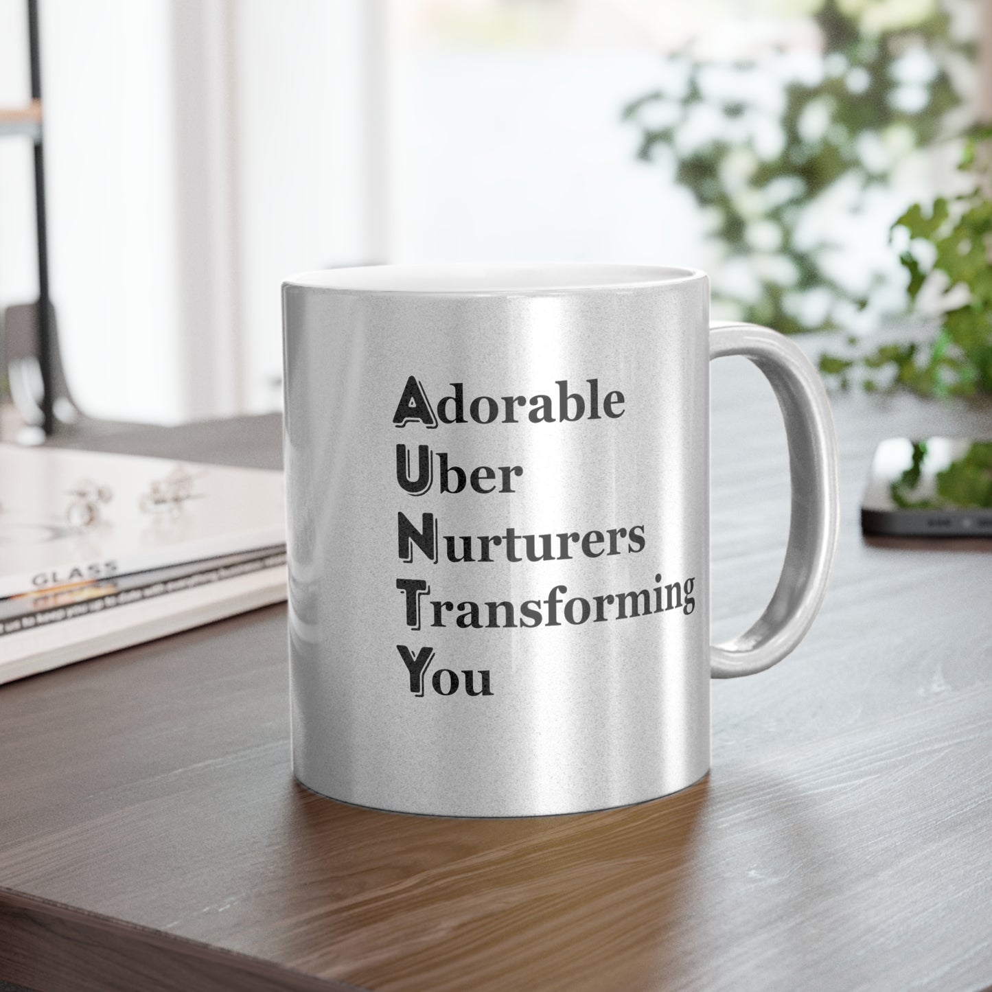 "AUNTY - Adorable Uber Nurturers Transforming You"- Metallic Mug (Silver\Gold)