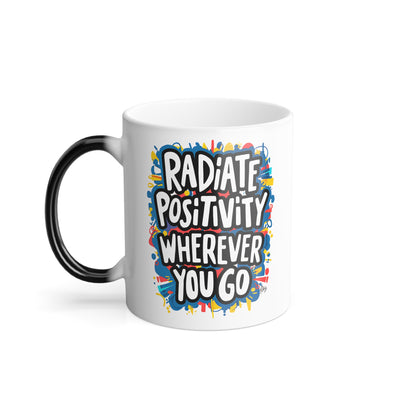 Radiate Positivity Wherever You Go - Color Morphing Mug, 11oz