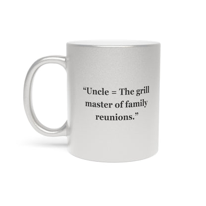 "Uncle = The grill master of family reunions" - Metallic Mug (Silver\Gold)