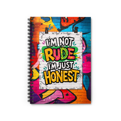 "I'm Not Rude; I'm Just Honest." Spiral Notebook - Ruled Line