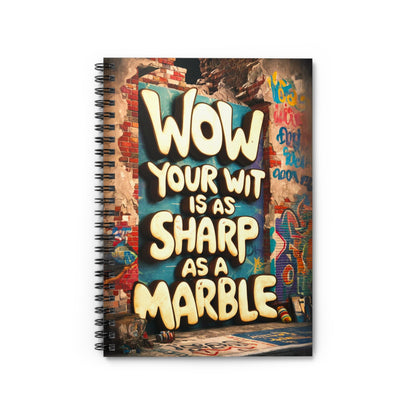 "Wow Your Wit is as Sharp as a Marble." Spiral Notebook - Ruled Line