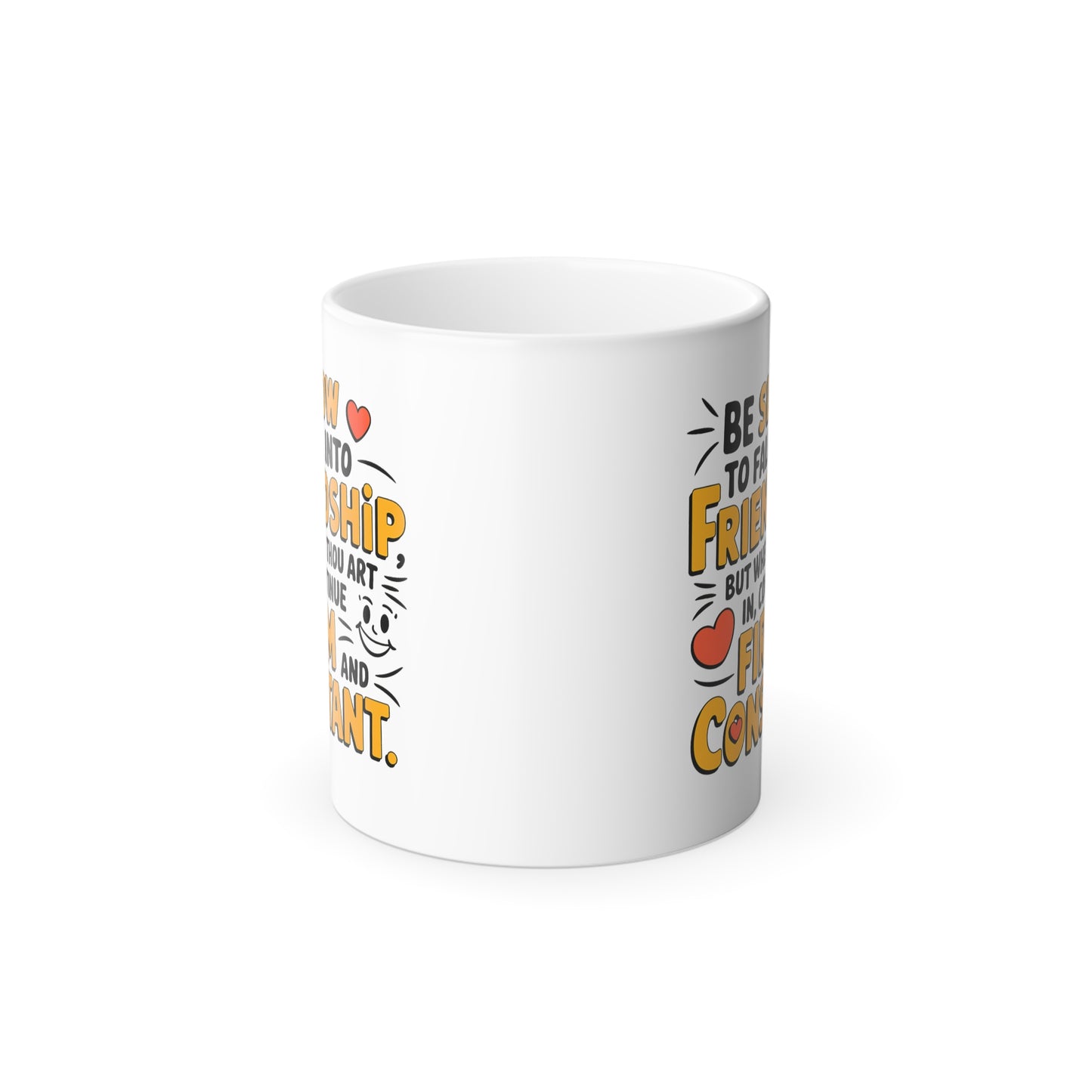 Be Slow to Fall into Friendship, But When Thou Art In, Continue Firm and Constant - Color Morphing Mug, 11oz