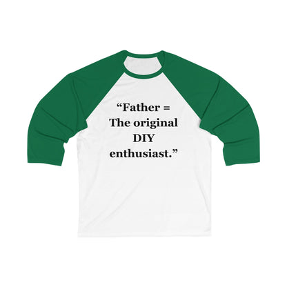 "Fathers - The original DIY enthusiasts" - Unisex 3\4 Sleeve Baseball Tee