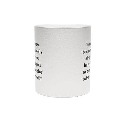 "Manga lovers because who needs sleep when you have cliffhangers to ponder and plot twists to unravel" - Metallic Mug (Silver\Gold)