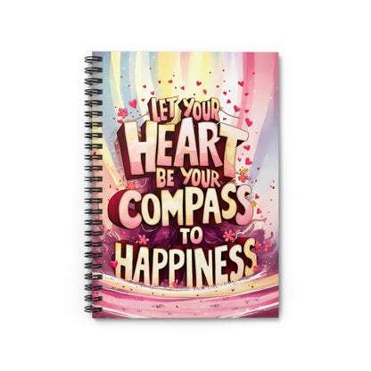 Let Your Heart Be Your Compass to Happiness Spiral Notebook - Ruled Line