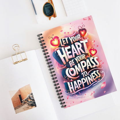 Let Your Heart Be Your Compass to Happiness Spiral Notebook - Ruled Line