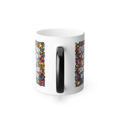 Everyday May Not Be Good, But There's Something Good in Everyday - Color Morphing Mug, 11oz