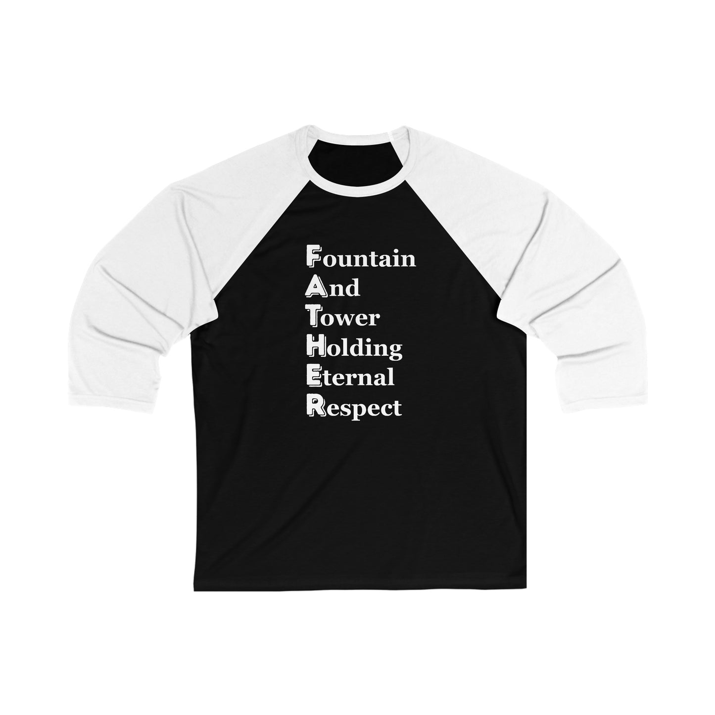 "FATHER Fountain And Tower Holding Eternal Respect"  - Unisex 3\4 Sleeve Baseball Tee