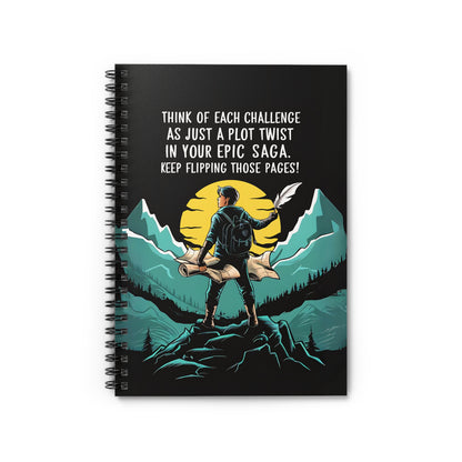 Think of Each Challenge as Just a Plot Twist in Your Epic Saga Keep Flipping Those Pages Spiral Notebook - Ruled Line
