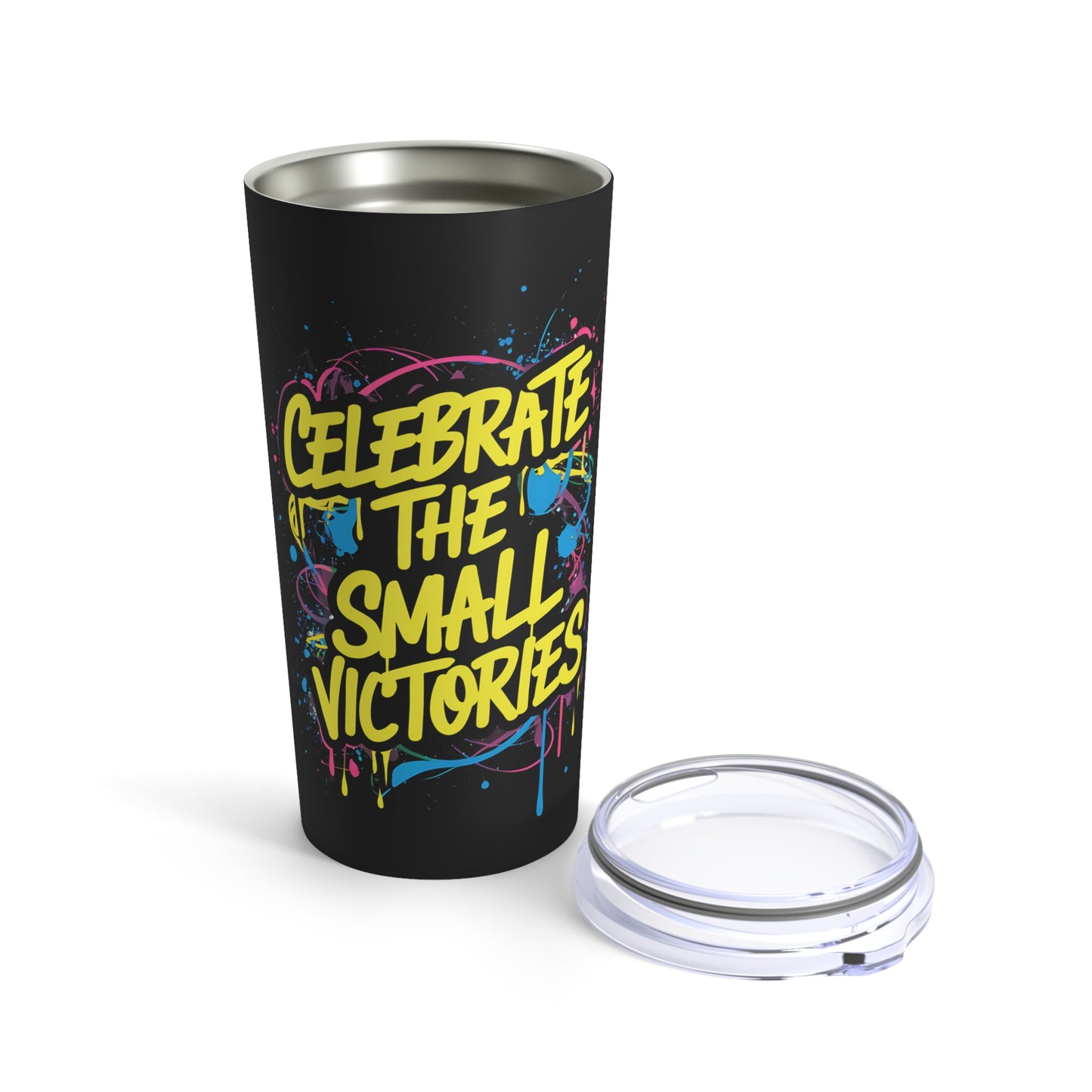 "Celebrate the Small Victories."  - Tumbler 20oz