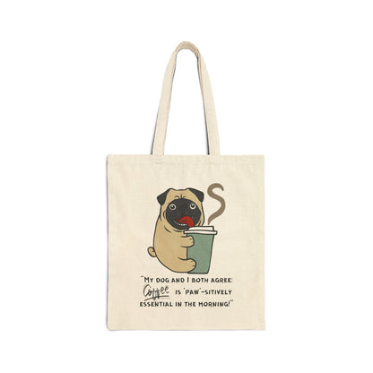 "My Dog and I Both Agree; Coffee is Paw-sitively Essential in the Morning!"  - Cotton Canvas Tote Bag