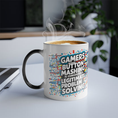 Gamers Where Button Mashing is Considered Legitimate Problem Solving - Color Morphing Mug, 11oz
