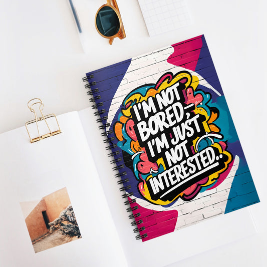 "I'm Not Bored, I'm Just Not Interested.." Spiral Notebook - Ruled Line