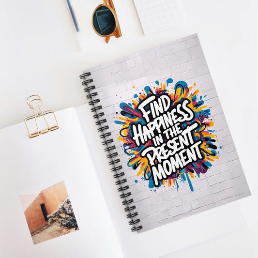 Find Happiness in The Present Moment Spiral Notebook - Ruled Line