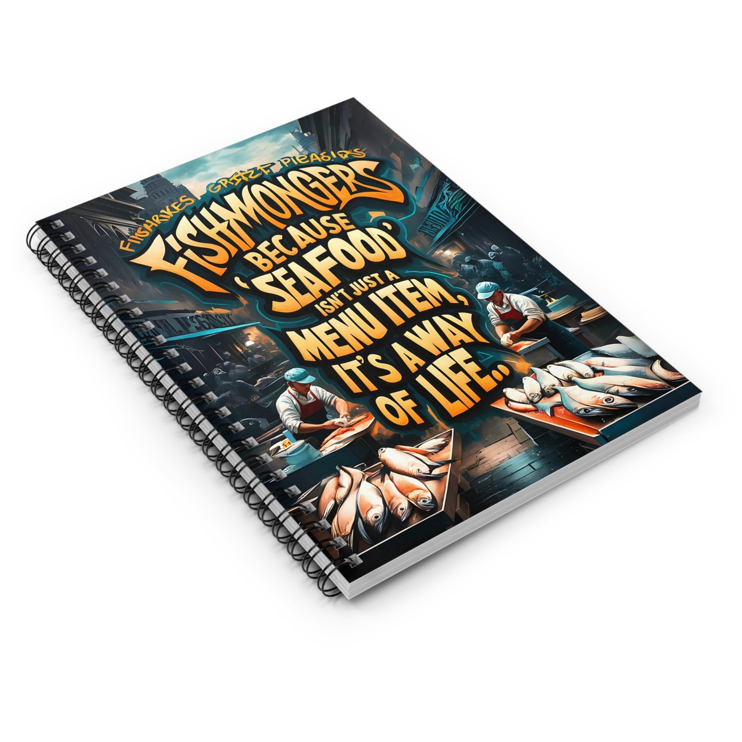 Fishmongers Because "Seafood" isn't Just A Menu Item, It's A Way of Life Spiral Notebook - Ruled Line