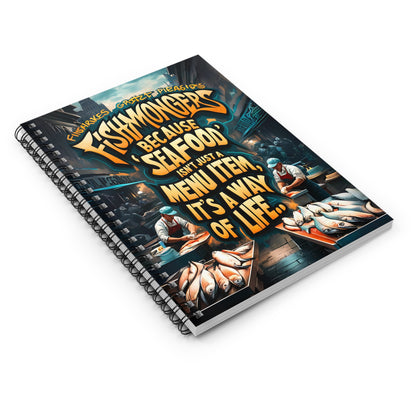Fishmongers Because "Seafood" isn't Just A Menu Item, It's A Way of Life Spiral Notebook - Ruled Line