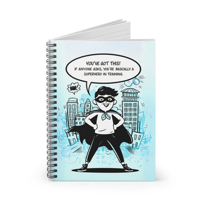 You've Got This! If Anyone Asks, You're Basically a Superhero in Training Spiral Notebook - Ruled Line