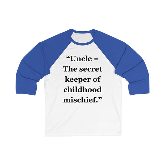 "Uncle = The secret keeper of childhood mischief"  - Unisex 3\4 Sleeve Baseball Tee