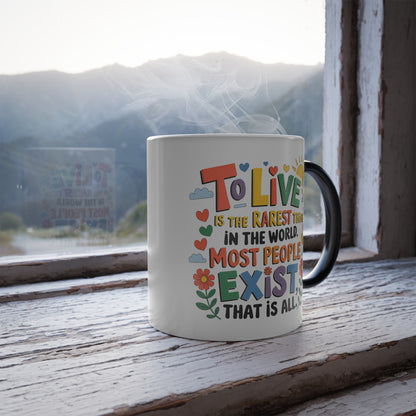 To Live is the Rarest Thing in The World Most People Exist That is All- Color Morphing Mug, 11oz