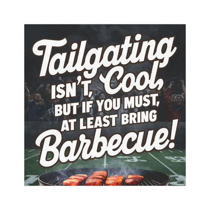 "Tailgating isn't Cool but If You Must, At Least Bring Barbecue!" - Car Magnets