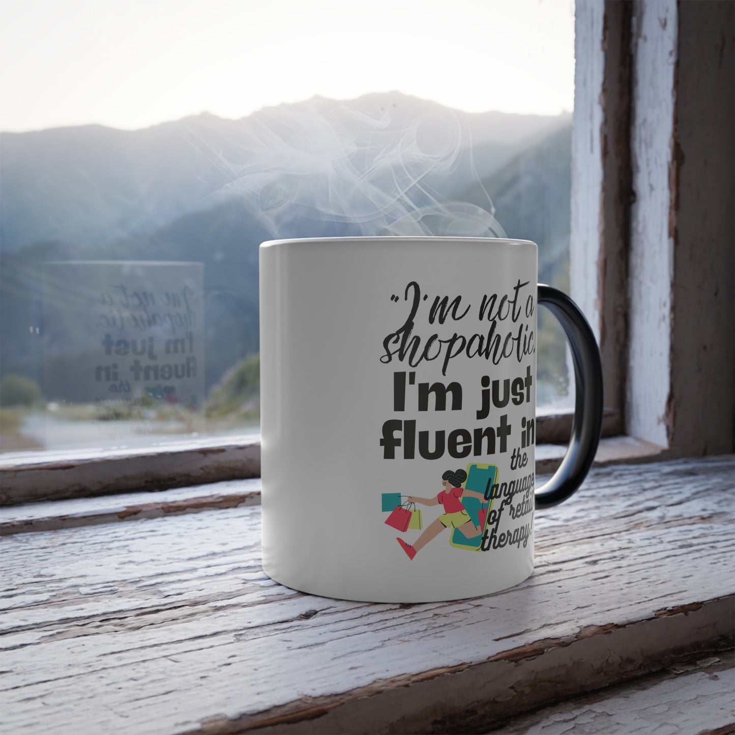 "I'm not a shopaholic; I'm just fluent in the language of retail therapy!" - Color Morphing Mug, 11oz