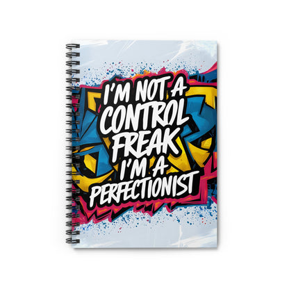 "I'm Not a Control, Freak I'm a Perfectionist." Spiral Notebook - Ruled Line