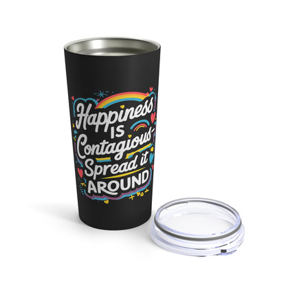 "Happiness is Contagious Spread it Around" - Tumbler 20oz
