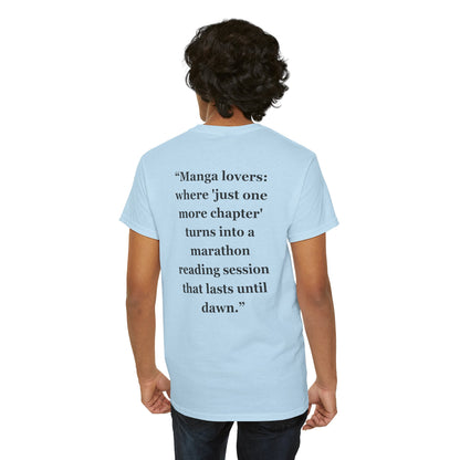 "Manga lovers where 'just one more chapter' turns into a marathon reading session that lasts until dawn" - Unisex Cotton Tee