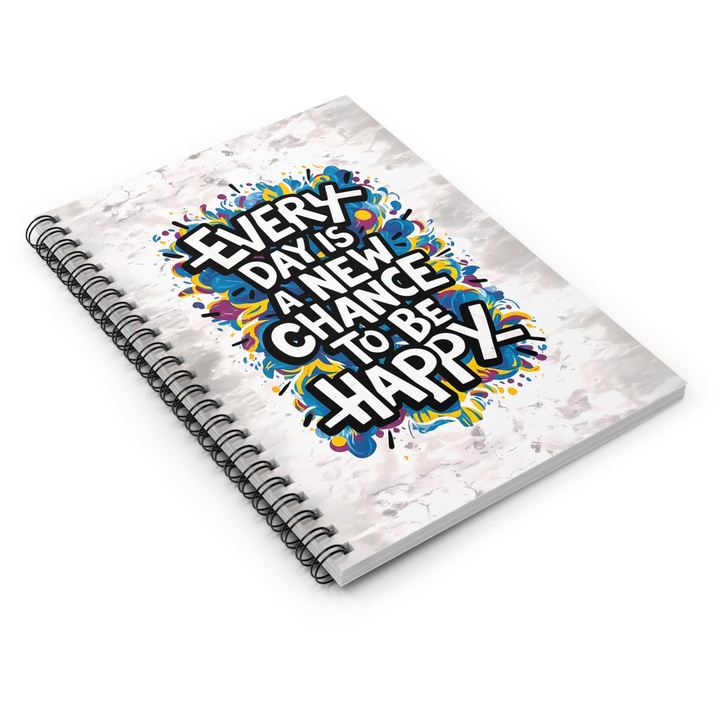 Everyday is a New Chance to Be Happy Spiral Notebook - Ruled Line