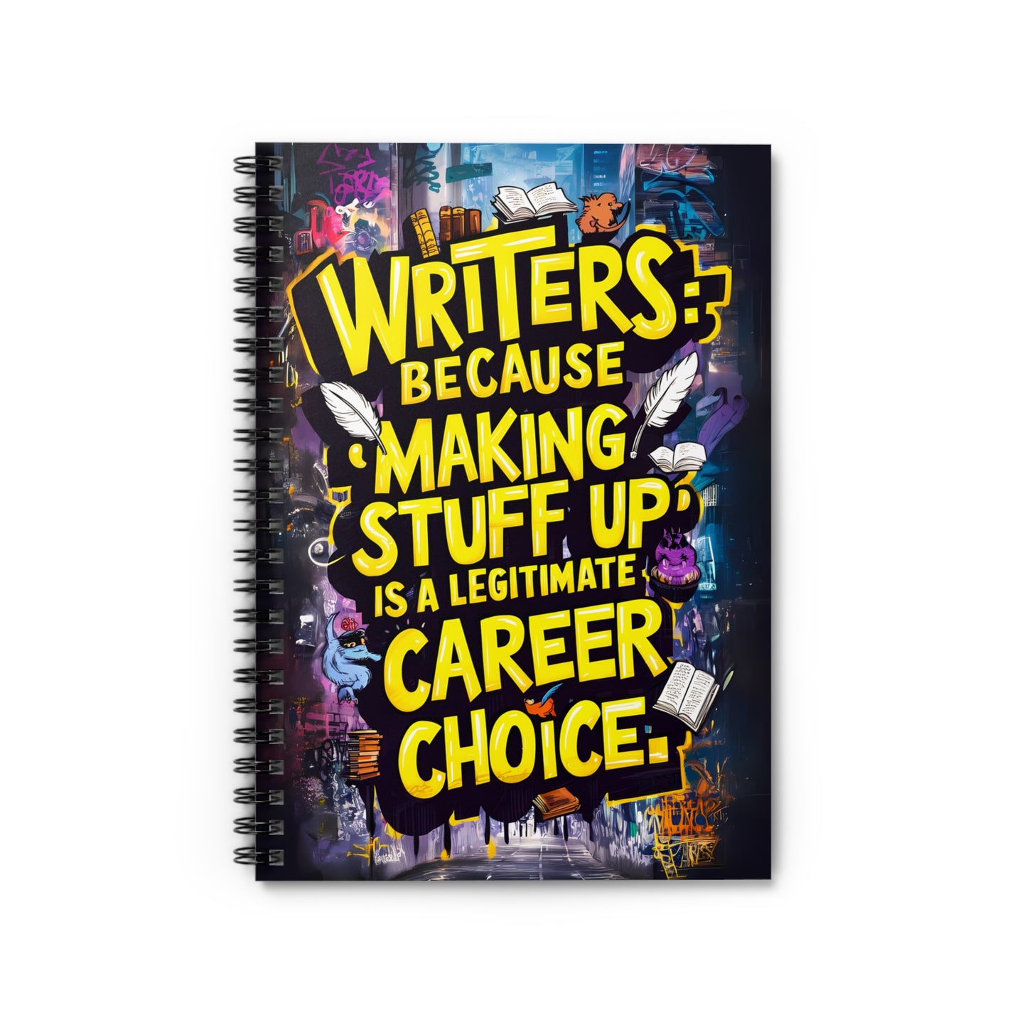 Writers: Because " Making Stuff Up" is a Legitimate Career Choice Spiral Notebook - Ruled Line