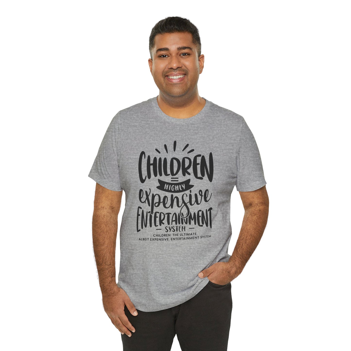 "Children = Highly Expensive Entertainment System."- Unisex Jersey Short Sleeve Tee