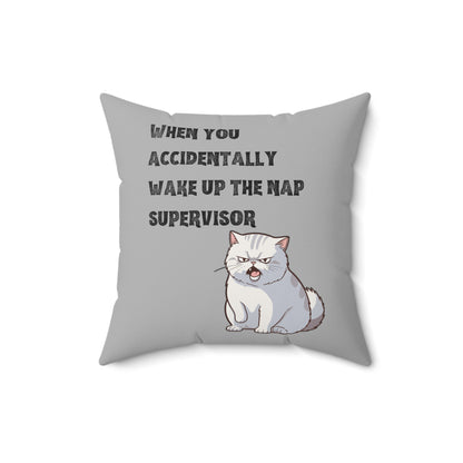 "When you accidentally wake up the nap supervisor" Cat Meme  - Spun Polyester Square Pillow