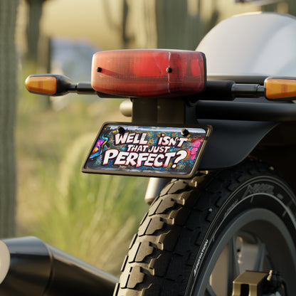 "Well Isn't That Just Perfect?" - Mini License Plate
