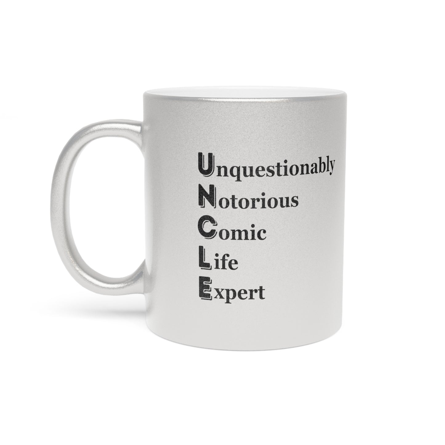 "UNCLE Unquestionably Notorious Comic Life Expert" - Metallic Mug (Silver\Gold)