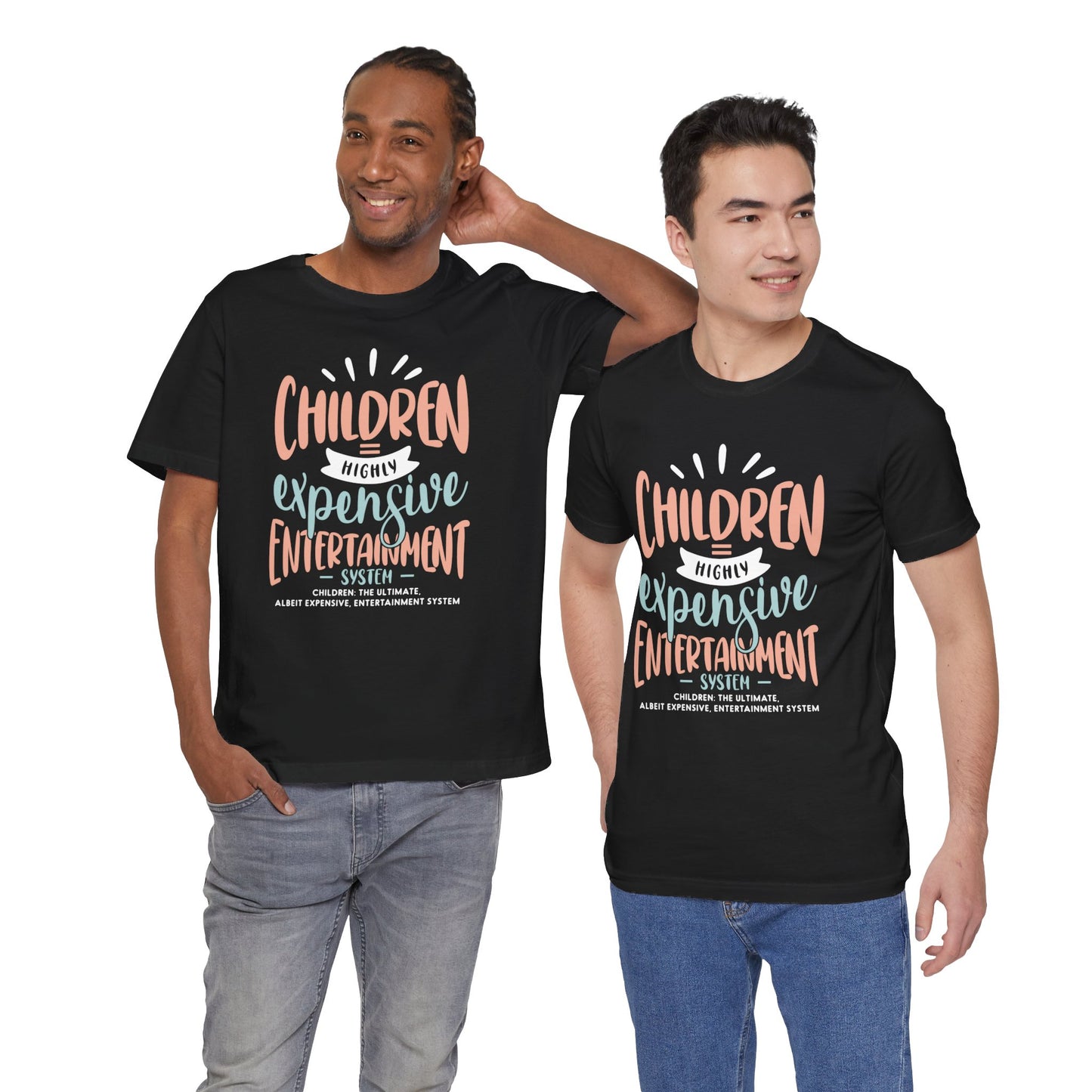 "Children = Highly Expensive Entertainment System."- Unisex Jersey Short Sleeve Tee