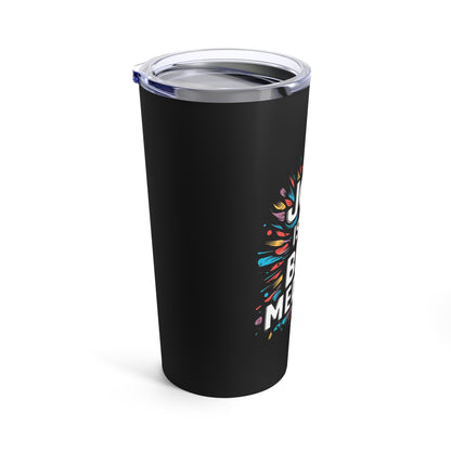 "Joy is The Best Medicine." - Tumbler 20oz