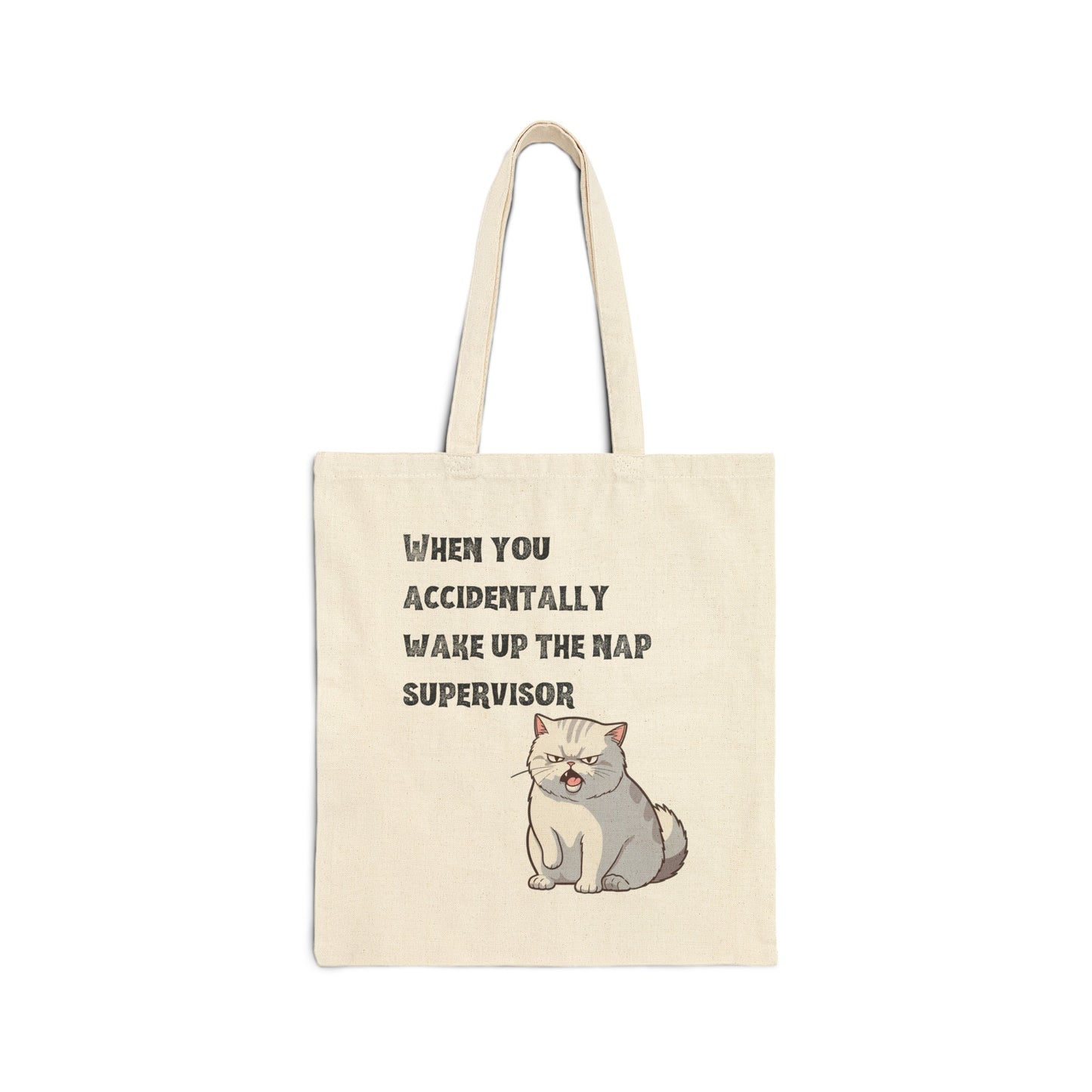 "When you accidentally wake up the nap supervisor" Cat Meme - Cotton Canvas Tote Bag