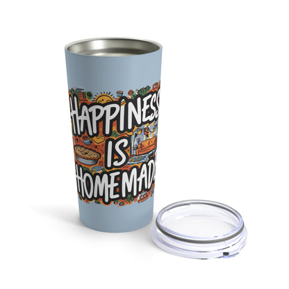 "Happiness is Homemade."  - Tumbler 20oz
