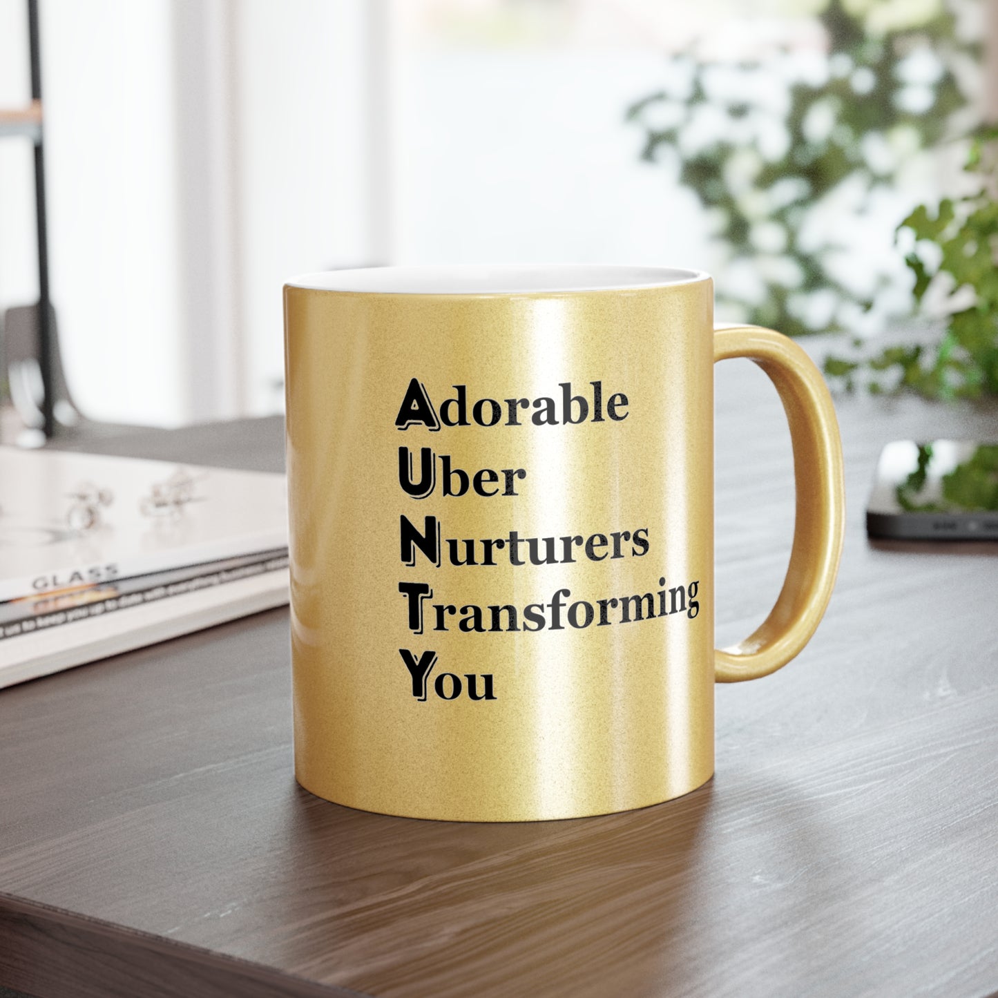 "AUNTY - Adorable Uber Nurturers Transforming You"- Metallic Mug (Silver\Gold)