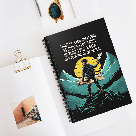 Think of Each Challenge as Just a Plot Twist in Your Epic Saga Keep Flipping Those Pages Spiral Notebook - Ruled Line