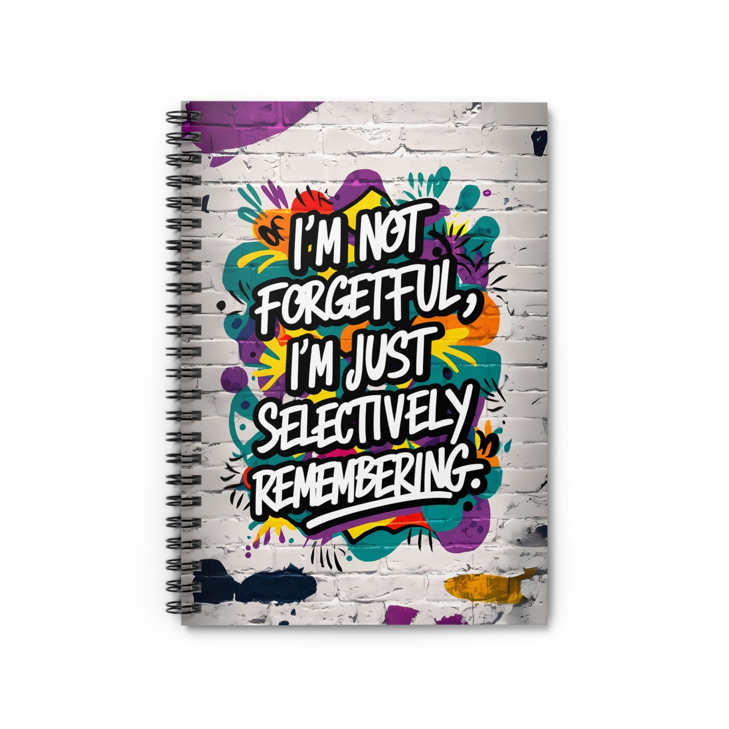 "I'm Not Forgetful, I'm Just Selectively Remembering." Spiral Notebook - Ruled Line