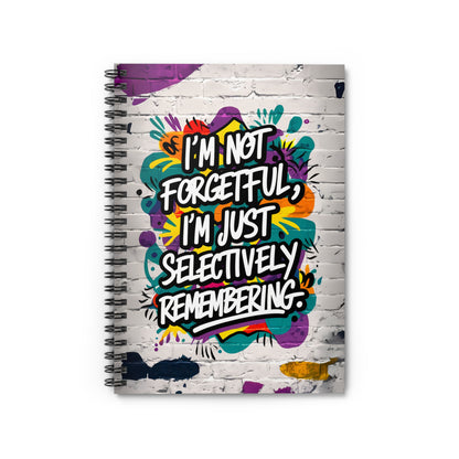 "I'm Not Forgetful, I'm Just Selectively Remembering." Spiral Notebook - Ruled Line