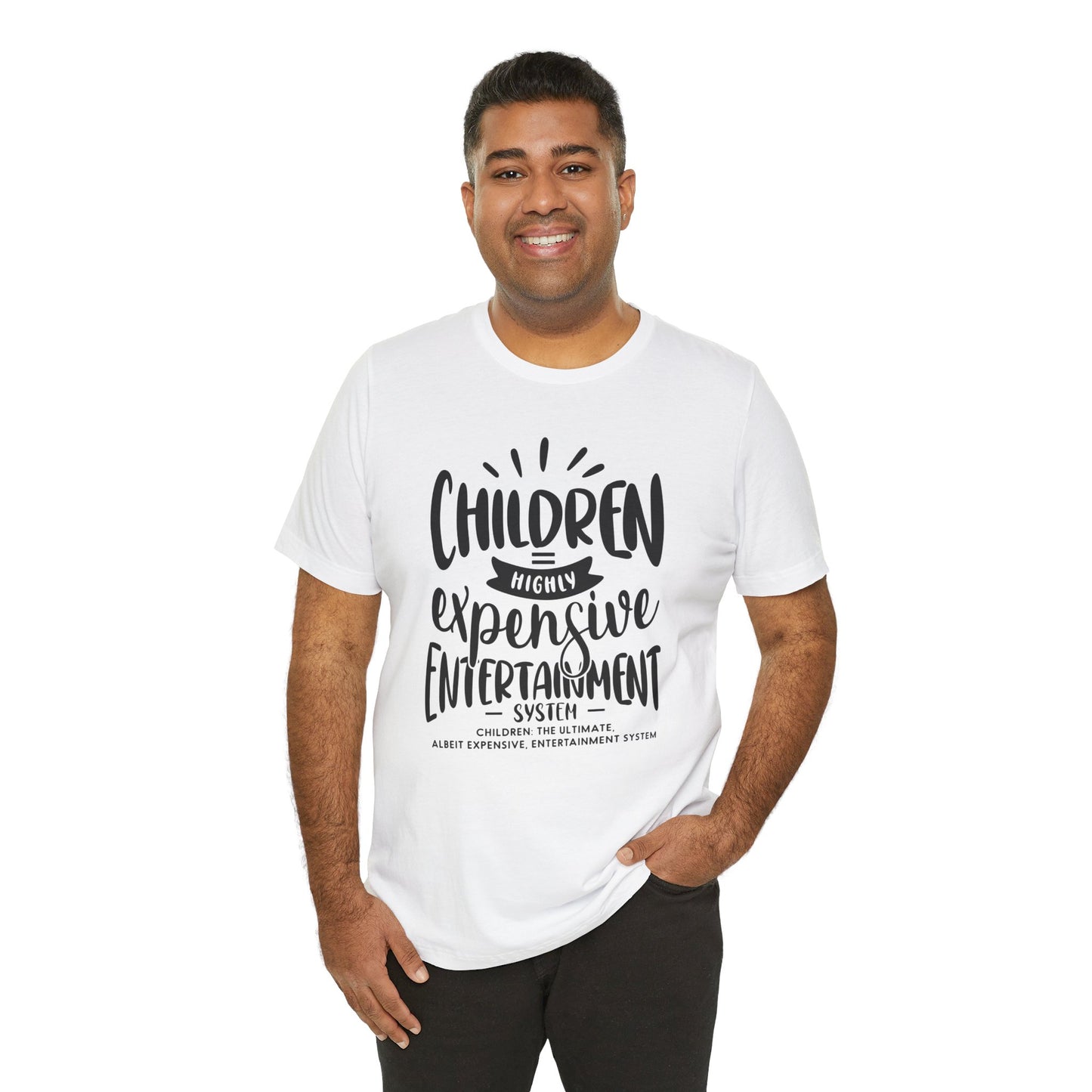 "Children = Highly Expensive Entertainment System."- Unisex Jersey Short Sleeve Tee