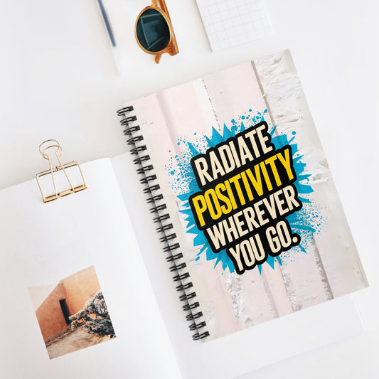 Radiate Positivity Wherever You Go Spiral Notebook - Ruled Line