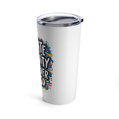 "Radiate Positivity Wherever You Go."  - Tumbler 20oz